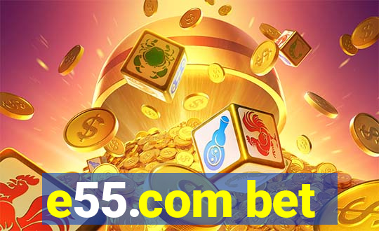 e55.com bet